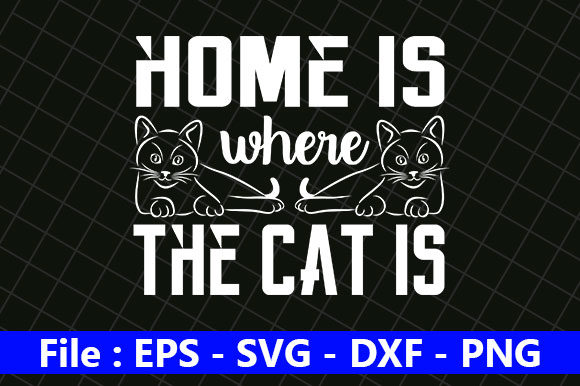 Cat Design, Home is the Cat is