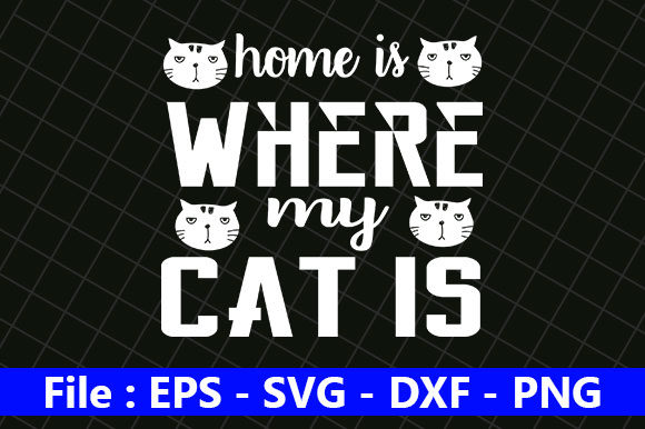 Cat Design, Home is Where My Cat is