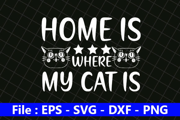 Cat Design, Homeis is Where My Cat is