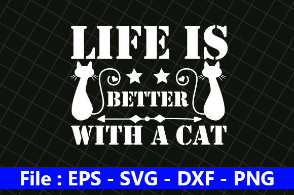 Cat Design, Life is Better with a Cat