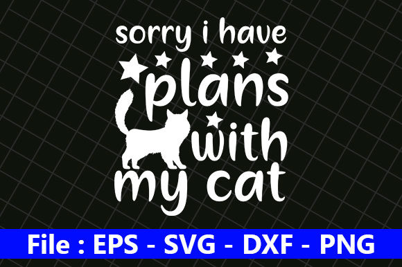 Cat Design, Sorry I Have Plans with My