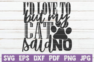 I'd Love to but My Cat Said No