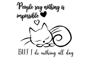 People Say Nothing is Impossible Cat